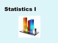 Statistics I. What is Data? Consist of information coming from observations, counts, measurements, or responses. “People who eat three daily servings.