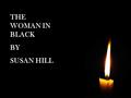 THE WOMAN IN BLACK BY SUSAN HILL. WRITING A STORY What are the essential elements of: 1)a Gothic Horror story 2)a Detective Story? 3)a traditional ghost.