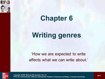 6-1 Copyright  2007 McGraw-Hill Australia Pty Ltd PPTs t/a Communication Skills for International Students in Business, by Bretag, Crossman and Bordia.