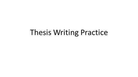 Thesis Writing Practice. Evaluate the major causes and consequences of the Mexican War.