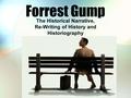 Forrest Gump The Historical Narrative, Re-Writing of History and Historiography.