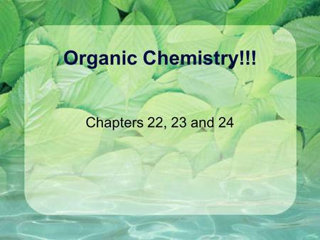 Organic Chemistry!!! Chapters 22, 23 and 24. Organic Chemistry The study of carbon and carbon compounds MUCH more abundant than inorganic compounds.