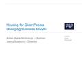 London Surrey Manchester Housing for Older People Diverging Business Models Anne-Marie Nicholson – Partner Jenny Buterchi – Director.