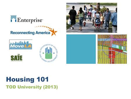 TOD University (2013) Housing 101. TOD University: Housing 101 Part 1 How much housing do we need?