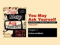 SECOND EDITION You May Ask Yourself Dalton Conley An Introduction to Thinking Like a Sociologist Chapter 3 Culture and Media.