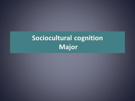 Sociocultural cognition Major. 3 SAQs or 1 LAQ & 1 SAQ As the major assignment for this section on sociocultural cognition, you will complete 3 SAQs or.