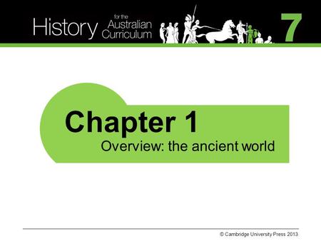 © Cambridge University Press 2013 Overview: the ancient world Chapter 1.