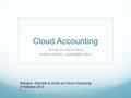 Cloud Accounting Survey of current status Andrea Guarise – Bologna- Giornata di studio sul Cloud Computing 6 Febbraio 2013.