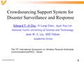 YunTech EOS Lab Crowdsourcing Support System for Disaster Surveillance and Response Edward T.-H Chu, Yi-Lung Chen, Jyun-You Lin National Yunlin University.