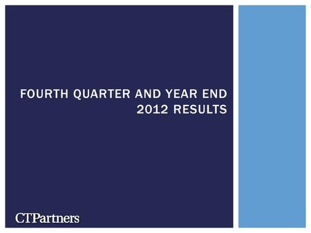 FOURTH QUARTER AND YEAR END 2012 RESULTS. The following is a Safe Harbor Statement under the Private Securities Litigation Reform Act of 1995: This press.