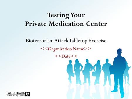 Testing Your Private Medication Center Bioterrorism Attack Tabletop Exercise > 1.