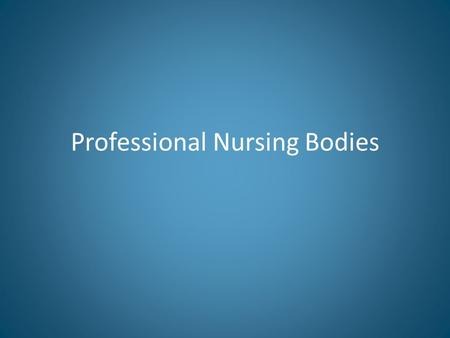 Professional Nursing Bodies. Professional nursing bodies An Bord Altranais (Founded 1950) – Regulation of the training/education and registration of nurses.