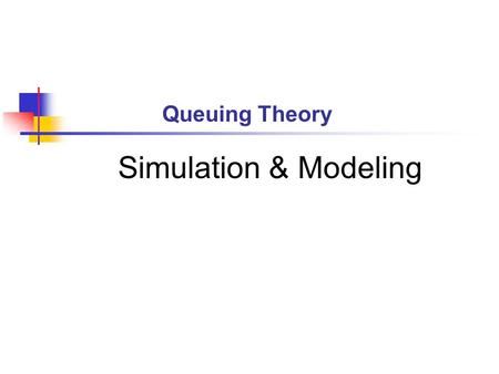 Queuing Theory Simulation & Modeling.