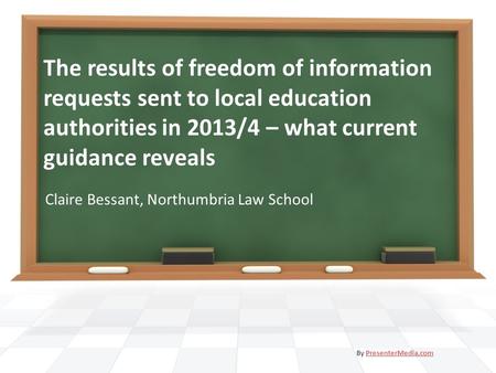 The results of freedom of information requests sent to local education authorities in 2013/4 – what current guidance reveals Claire Bessant, Northumbria.