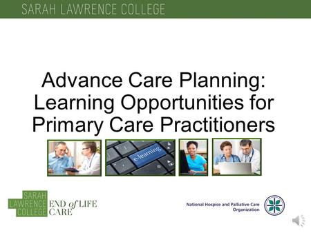 Advance Care Planning: Learning Opportunities for Primary Care Practitioners.