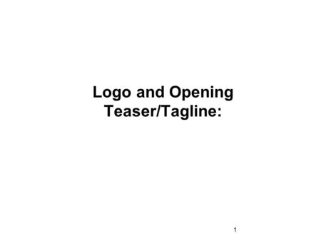 1 Logo and Opening Teaser/Tagline:. Executive Summary What are you specializing in what do you do for customers (be specific). “Our special sauce gives.