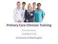 Primary Care FAMMED 530 University of Washington.