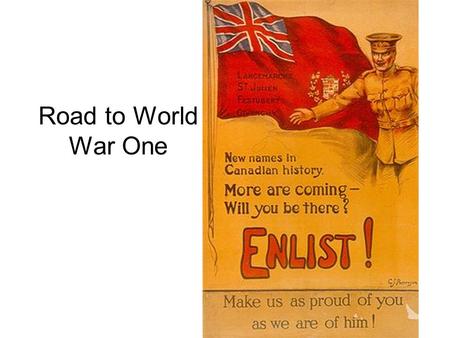 Road to World War One Arms Race Britain and Germany trying to military ‘out-might’ the other and ‘out-colonize’ the other 1906: Dreadnaught launched.