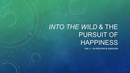 INTO THE WILD & THE PURSUIT OF HAPPINESS DAY 1 – EA PREVIEW & EMERSON.