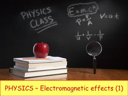 PHYSICS – Electromagnetic effects (1). LEARNING OBJECTIVES Core Show understanding that a conductor moving across a magnetic field or a changing magnetic.