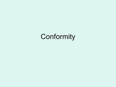 Conformity. Conformity (majority influence) Form of social influence Zimbardo ‘a tendency for people to adopt the behaviour, attitudes and values of other.