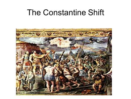 The Constantine Shift. The Early Church in the Roman Empire The apostles of Jesus began preaching his Word after Pentecost when they received the Holy.