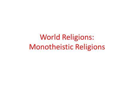 World Religions: Monotheistic Religions. Discuss with your partner: What does the term ‘religion’ mean? What does the term ‘religious toleration’ mean?