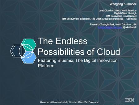 #bluemix - #ibmcloud –  The Endless Possibilities of Cloud Featuring Bluemix, The Digital Innovation Platform Wolfgang Kulhanek.