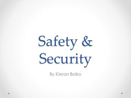 Safety & Security By Kieran Bolko. Laws The main law that you should be taking note of is the Data Protection Act 1998 – this law sets rules for the electronic.