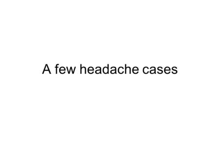 A few headache cases. GA 1 Please see this 65 y.o. retired shoe designer with occipital headaches for 3 months not helped by physiotherapy. Woken at night.