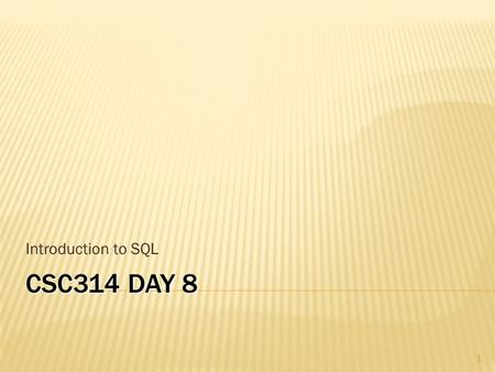 CSC314 DAY 8 Introduction to SQL 1. Chapter 6 © 2013 Pearson Education, Inc. Publishing as Prentice Hall SQL OVERVIEW  Structured Query Language  The.