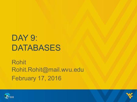 DAY 9: DATABASES Rohit February 17, 2016 1.