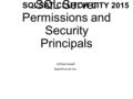 SQL Server Permissions and Security Principals William Assaf Sparkhound, Inc. SQLSAT CLUTCH CITY 2015.