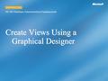 Create Views Using a Graphical Designer 98-364 Database Administration Fundamentals LESSON 2.3b.