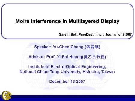 Moiré Interference In Multilayered Display Gareth Bell, PureDepth Inc., Journal of SID07 Moiré Interference In Multilayered Display Gareth Bell, PureDepth.