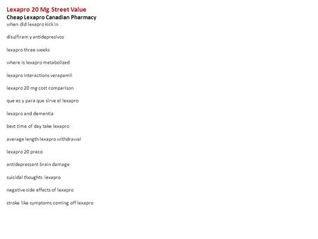 Lexapro 20 Mg Street Value Cheap Lexapro Canadian Pharmacy when did lexapro kick in disulfiram y antidepresivos lexapro three weeks where is lexapro metabolized.