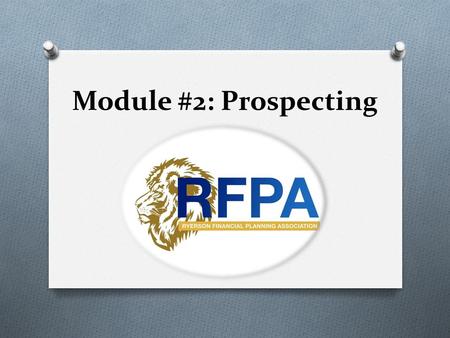 Module #2: Prospecting. Introduction O This module will assist each program participant with the skills necessary to succeed in a field built on phone-sales.