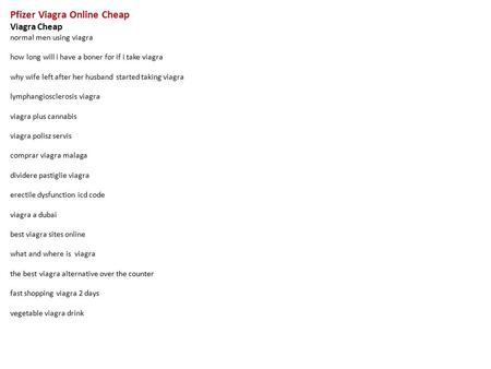 Pfizer Viagra Online Cheap Viagra Cheap normal men using viagra how long will i have a boner for if i take viagra why wife left after her husband started.