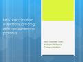 HPV vaccination intentions among African-American parents Kelly Madden Daily Assistant Professor, Communication.