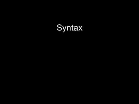 Syntax. Types of sentences (5) 1)Declarative- makes statements 2)Imperative- makes commands. Sometimes contains the understood (you). Ex. Make the bed.