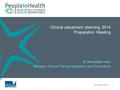 Clinical placement planning 2014 Preparation Meeting 128 APRIL 2014 M. Bernadette Hally Manager, Clinical Training Operations and Governance.