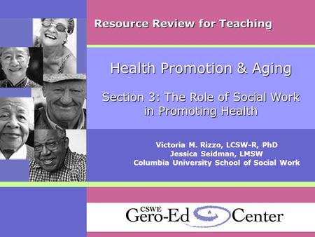 Resource Review for Teaching Resource Review for Teaching Victoria M. Rizzo, LCSW-R, PhD Jessica Seidman, LMSW Columbia University School of Social Work.