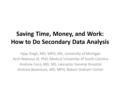 Saving Time, Money, and Work: How to Do Secondary Data Analysis Vijay Singh, MD, MPH, MS, University of Michigan Arch Mainous III, PhD, Medical University.