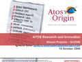 Atos, Atos and fish symbol, Atos Origin and fish symbol, Atos Consulting, and the fish symbol itself are registered trademarks of Atos Origin SA. June.