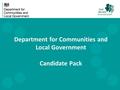 Department for Communities and Local Government Candidate Pack.