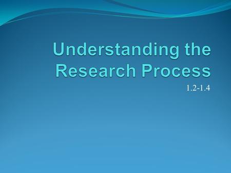 1.2-1.4. Define the aim and target population of a study Aim: the purpose of the study Target population: the group being investigated Procedure: step.