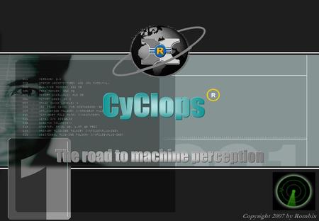 Copyright 2007 by Rombix. R CyClops is a computer vision solution which could integrate most of the Real World Computer Vision Application. Available.