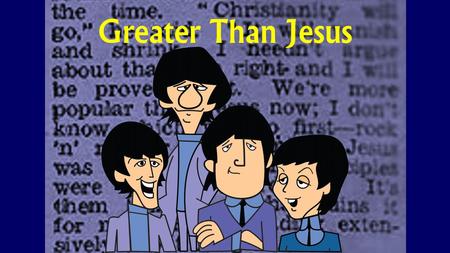 Greater Than Jesus. Opening Questions What are some of the biggest (most important) things in your life? If you could rearrange your priorities, what.