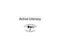 Active Literacy Powerpoint include information on the 6 reading comprehension strategies and spelling strategies.