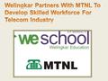 Welingkar Institute of Management Development and Research partnered with the Centre for Excellence in Telecom Technology.